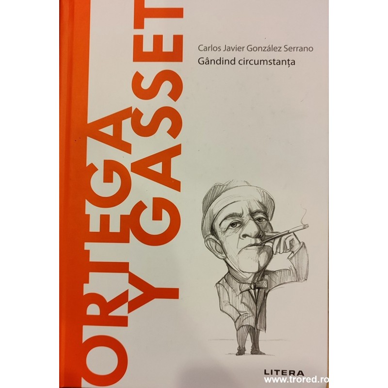 Ortega Y Gasset gandind circumstanta. Descopera filosofia