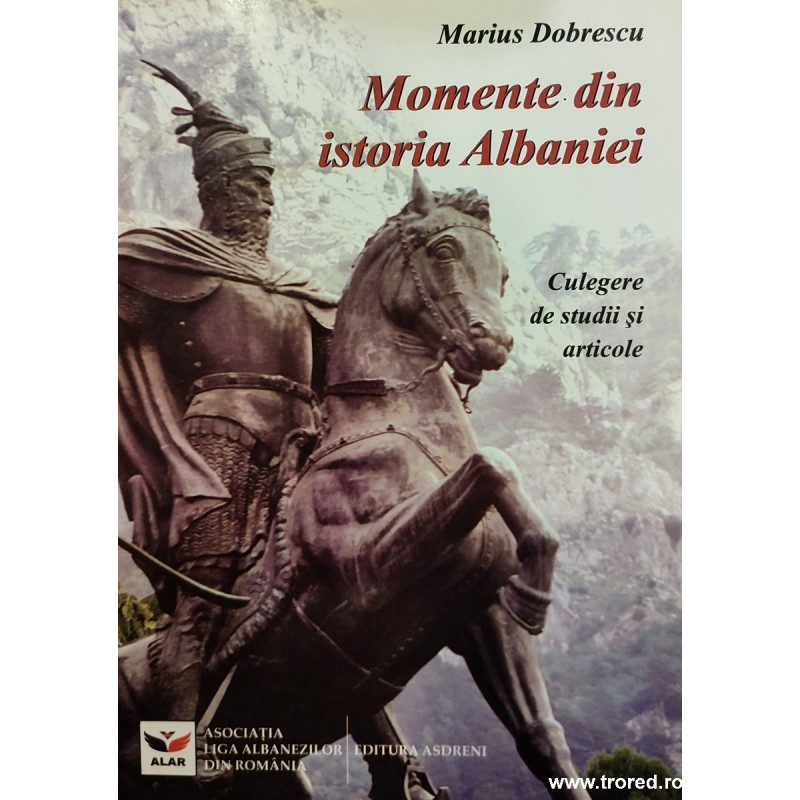 Momente din istoria Albaniei. Culegere de studii si articole