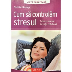 Cum sa controlam stresul. Viata sanatoasa