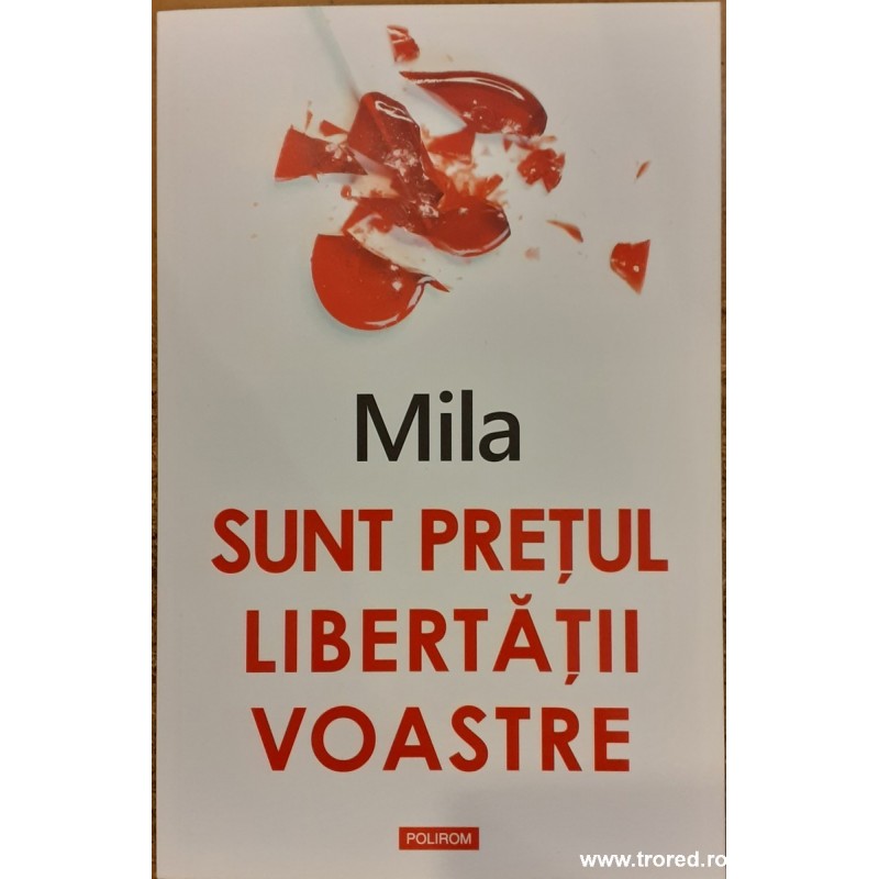 Sunt pretul libertatii voastre