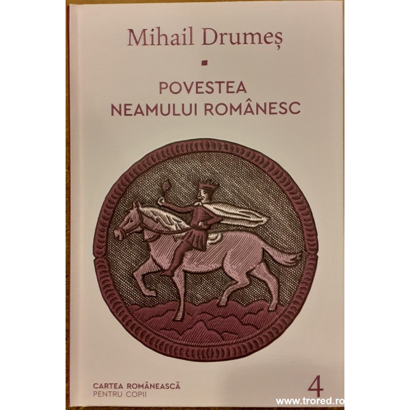 Povestea neamului romanesc. Pgini din trecut volumul 4