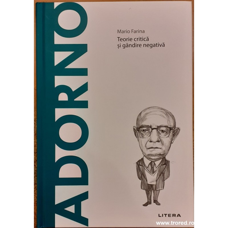Adorno. Teorie critica si gandire negativa. Descopera filosofia
