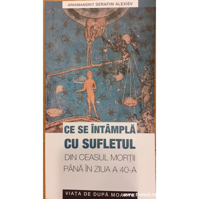 Ce se intampla cu sufletul din ceasul mortii pana in ziua a 40-a