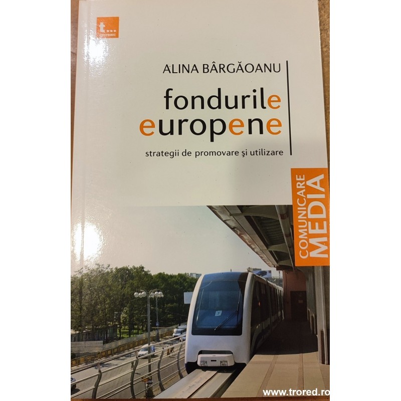 Fondurile europene. Strategii de promovare si utilizare