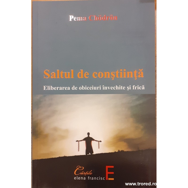 Saltul de constiinta. Eliberarea de obiceiuri invechite si frica