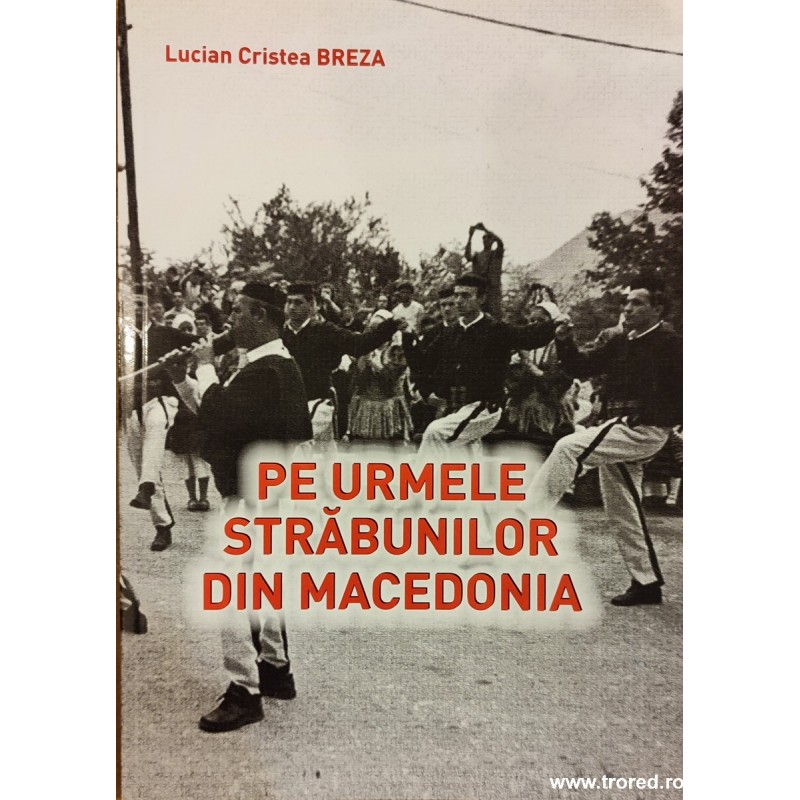 Pe urmele strabunilor din Macedonia. Colectia Macedonenii si istoria