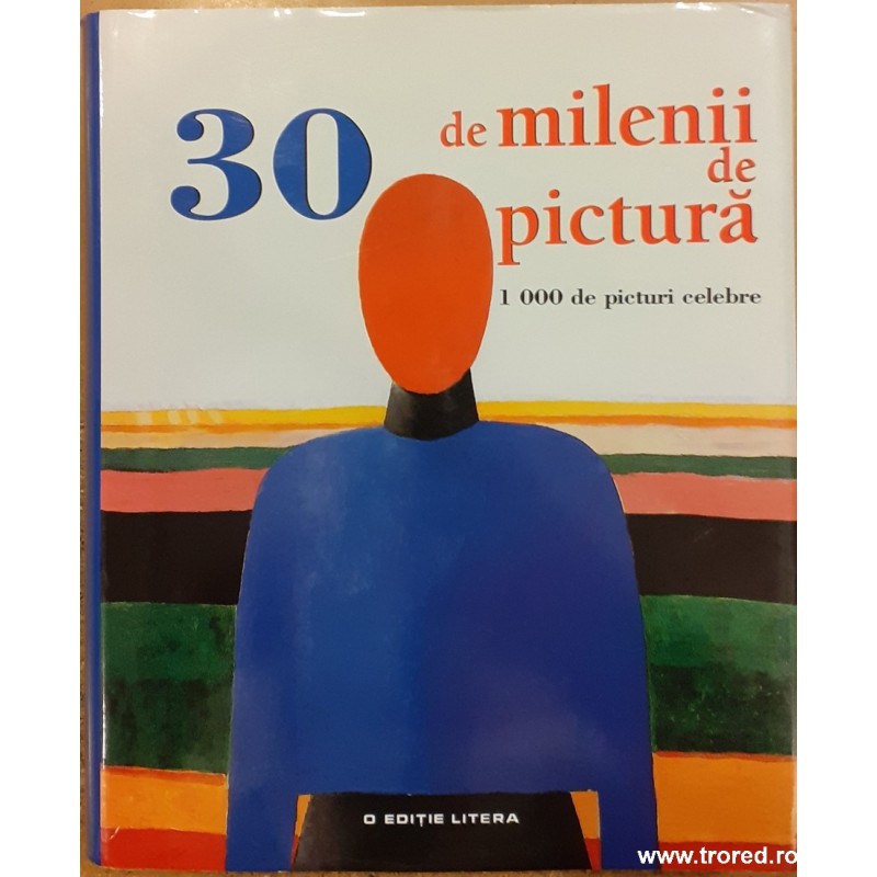 30 de milenii de pictura. 1000 de picturi celebre