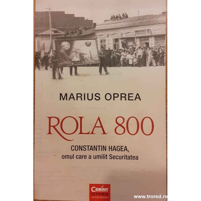 Rola 800. Constantin Hagea, omul care a umilit securitatea