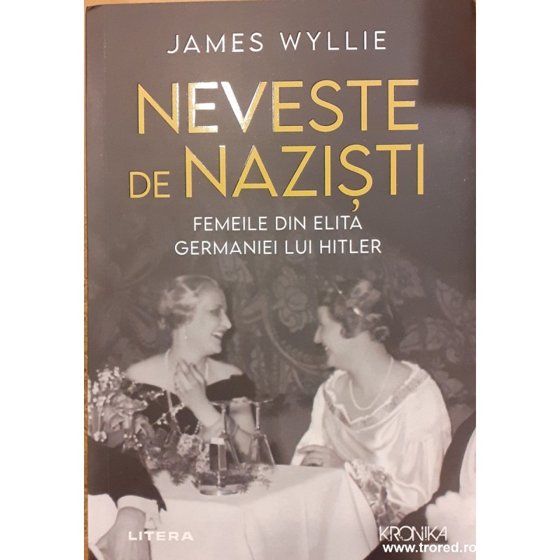 Neveste de nazisti. Femeile din elita Germaniei lui Hitler