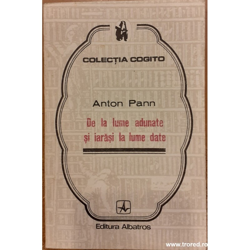 De la lume adunate si iarasi la lume date. Colectia Cogito