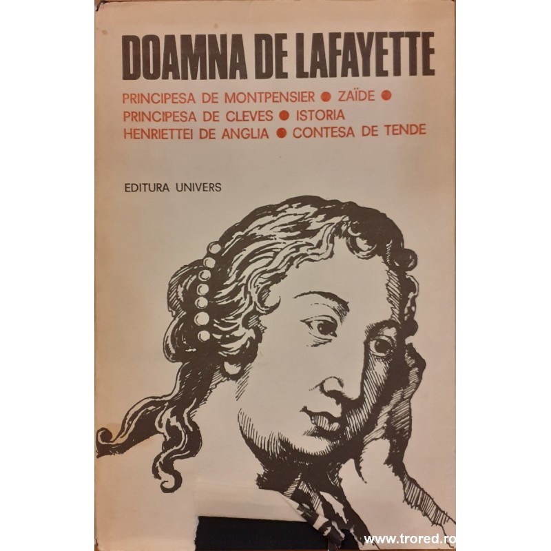 Principesa de Montpensier / Zade / Principesa De Cleves. Istoria Henriettei de Anglia. Contesa de Tende