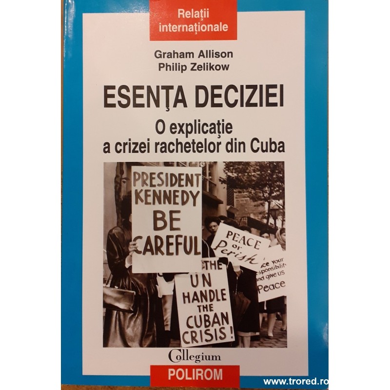 Esenta deciziei. O explicatie a crizei rachetelor din Cuba
