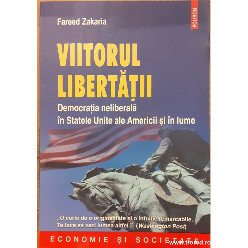 Viitorul libertatii. Democratia neliberala in Statele Unite ale Americii si in lume