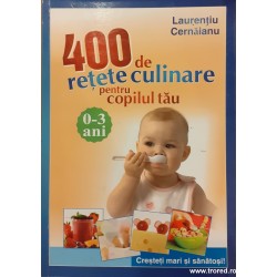 400 de retete culinare pentru copilul tau