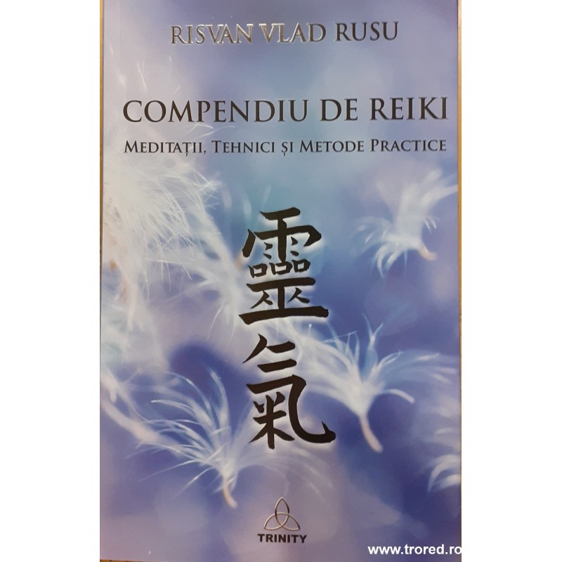 Compendiu de reiki. Meditatii, tehnici si metode practice
