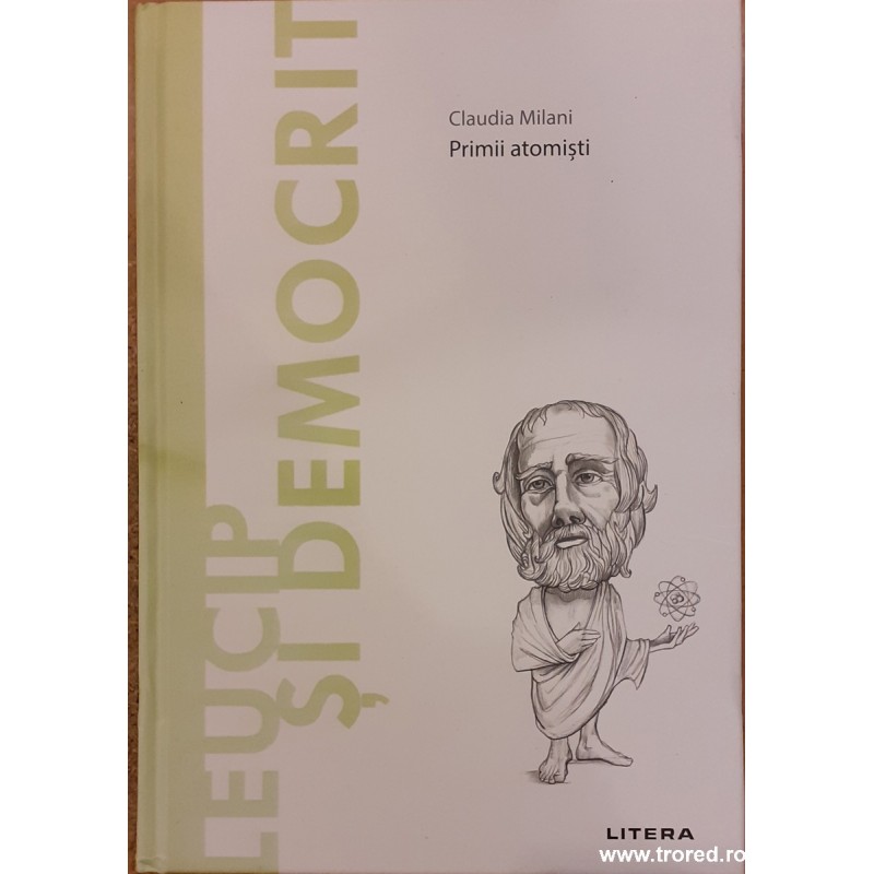 Leucip si Democrit Primii atomisti. Descopera filosofia