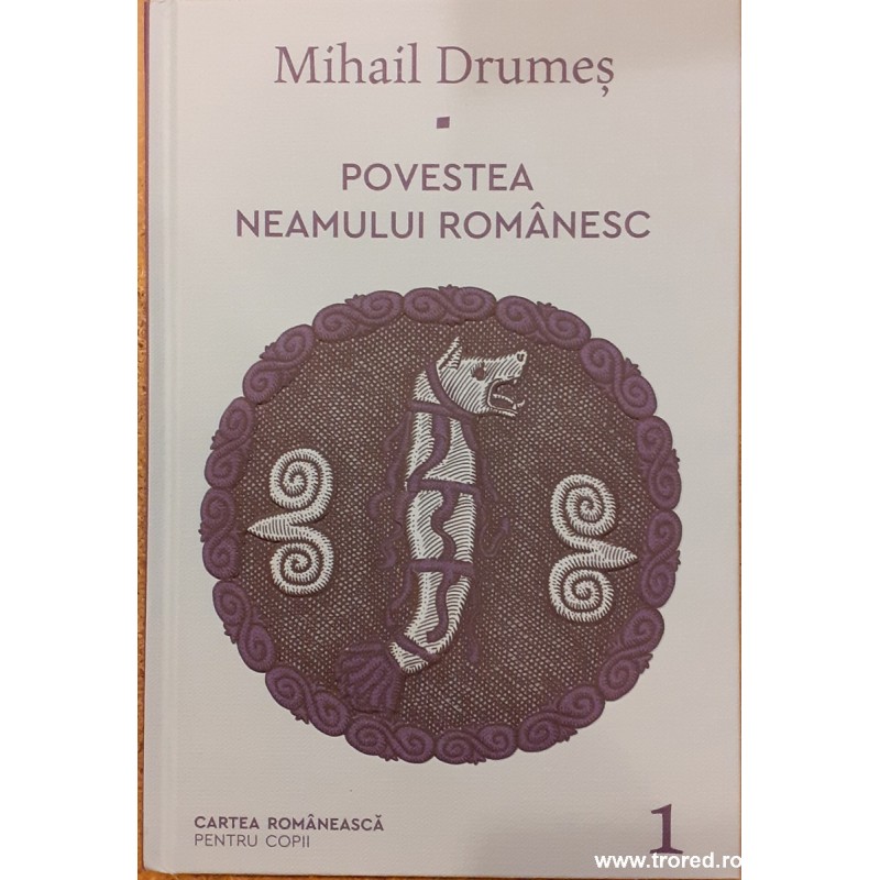 Povestea neamului romanesc volumul 1