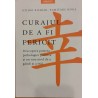 Curajul de a fi fericit. Descopera puterea psihologiei pozitive si un nou mod de a gandi si a trai