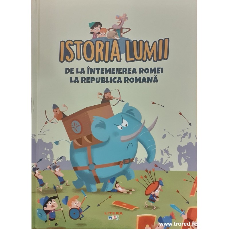 Istoria lumii. De la intemeierea Romei la Republica Romana