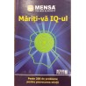 Mariti-va IQ-ul. Peste 200 de probleme pentru provocarea mintii. Mensa