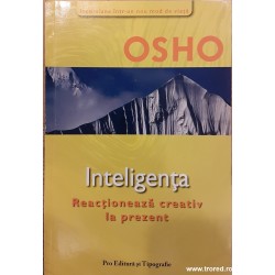 Inteligenta Reactioneaza creativ la prezent Osho