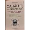 Zaharul, mai periculos decat cocaina? Marturii, anchete si sfaturi practice pentru o alimentatie mai sanatoasa