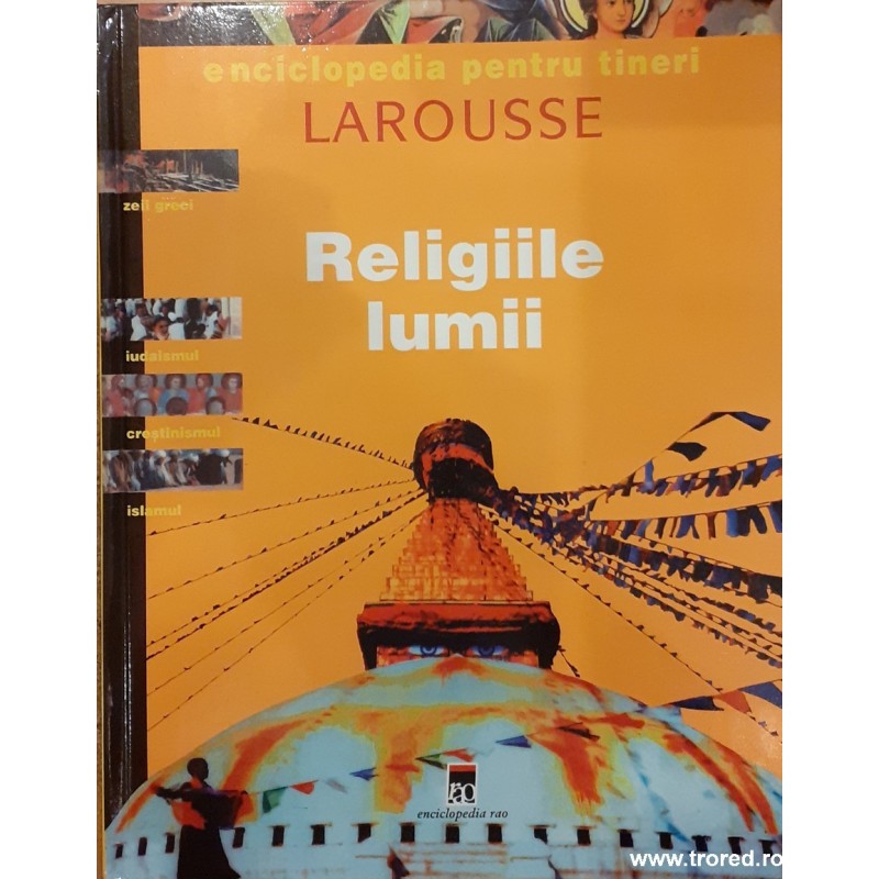 Religiile lumii Enciclopedia pentru tineri Larousse