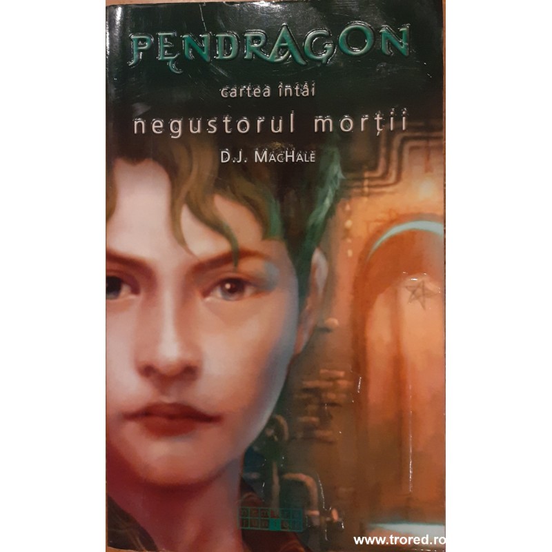 Negustorul mortii volumul 1 Seria Pendragon