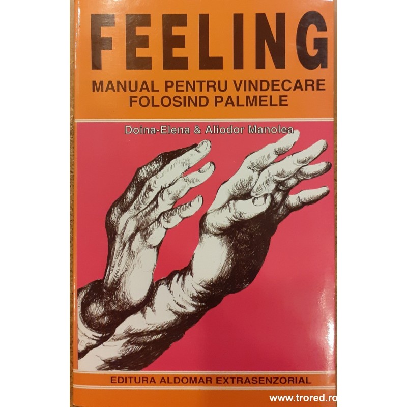 Feeling. Manual pentru vindecare folosind palmele