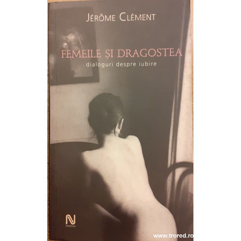 Femeile si dragostea. Dialoguri despre iubire