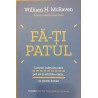 Fa-ti patul. Lucruri marunte care pot sa-ti schimbe viata... si poate, lumea
