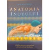 Anatomia inotului. Ghid ilustrat pentru cresterea fortei, vitezei si rezistentei inotatorilor