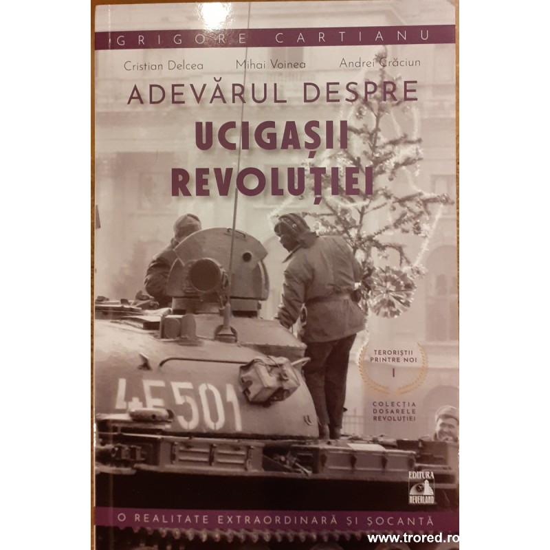 Adevarul despre ucigasii revolutiei vol.1 Teroristii printre noi