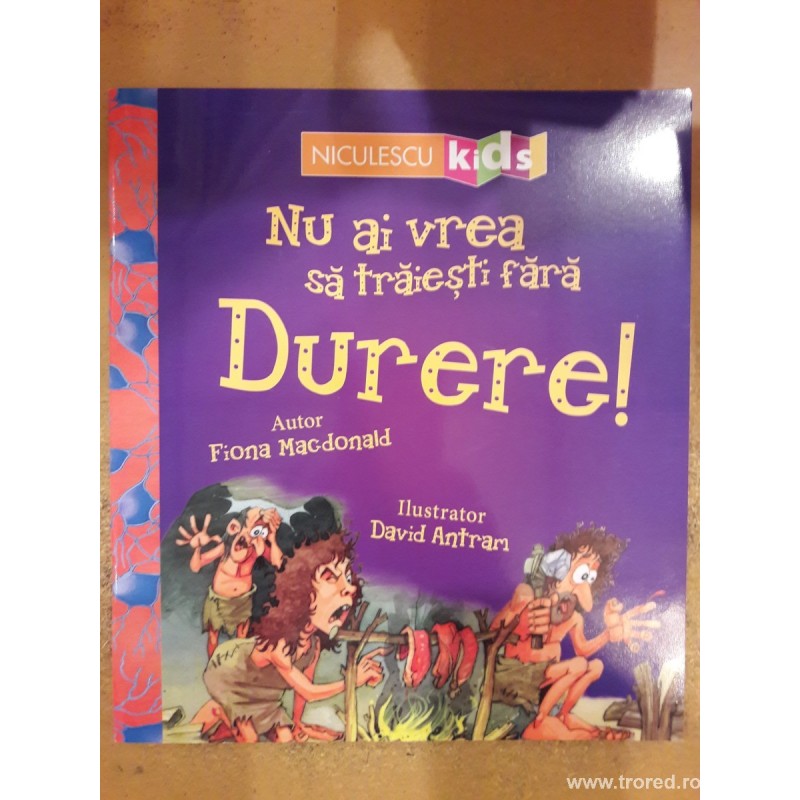 Nu ai vrea sa traiesti fara Durere!