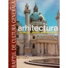 Arhitectura. Evolutie, stiluri, personalitati. De la renastere la secolul XIX. Raftul de cultura generala 11