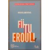 Fii tu eroul!