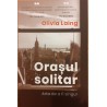 Orasul solitar. Arta de a fi singur