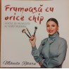 Frumoasa cu orice chip. Ghidul de frumusete al femeii moderne