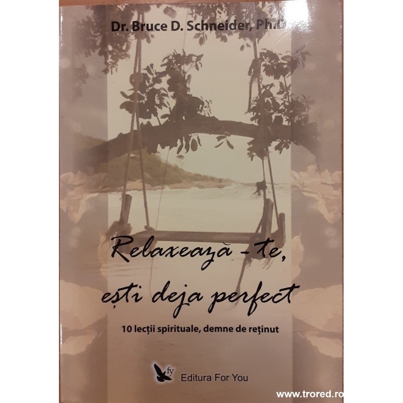 Relaxeaza-te, esti deja perfect. 10 lectii spirituale, demne de retinut