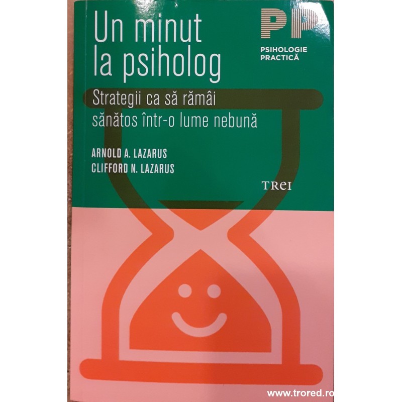 Un minut la psiholog. Strategii ca sa ramai sanatos intr-o lume nebuna