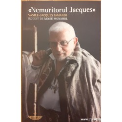 Nemuritorul Jacques (Vasile Jacques Iamandi) iscodit de Moise Monahul