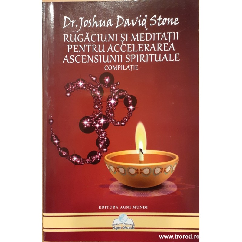 Rugaciuni si meditatii pentru accelerarea ascensiunii spirituale. Compilatie