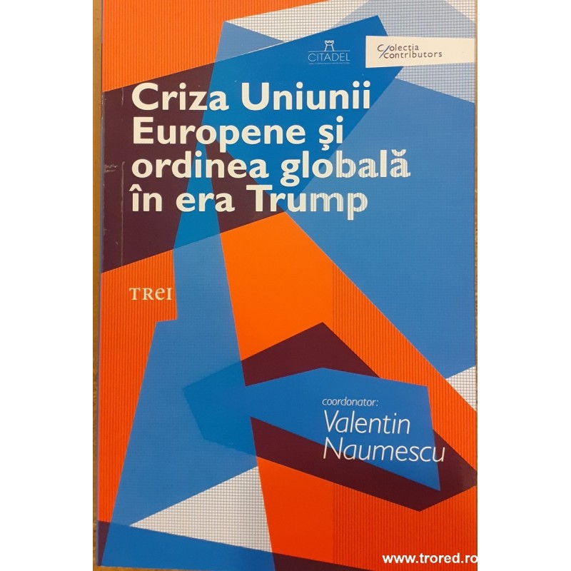 Criza Uniunii Europene si ordinea globala in era lui Trump