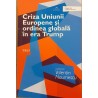 Criza Uniunii Europene si ordinea globala in era lui Trump