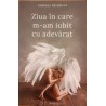 Ziua in care m-am iubit cu adevarat