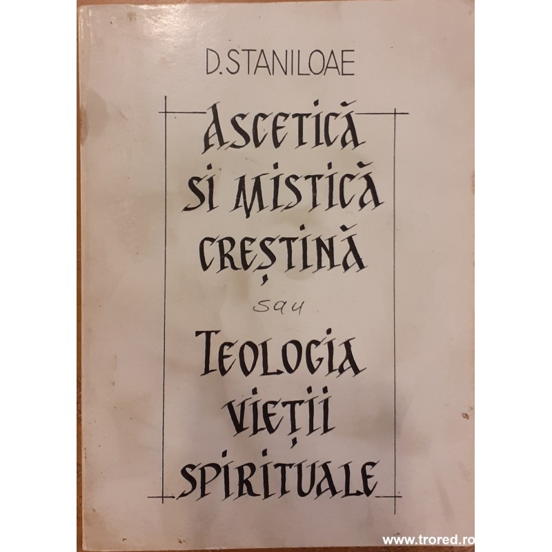 Ascetica si mistica crestina sau teologia vietii spirituale