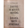 Ascetica si mistica crestina sau teologia vietii spirituale