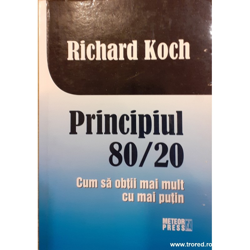 Principiul 80/20. Cum sa obtii mai mult cu mai putin