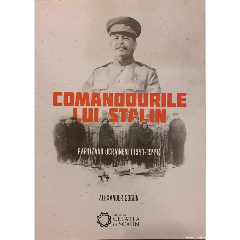 Comandourile lui Stalin. Partizanii ucraineni (1941-1944)