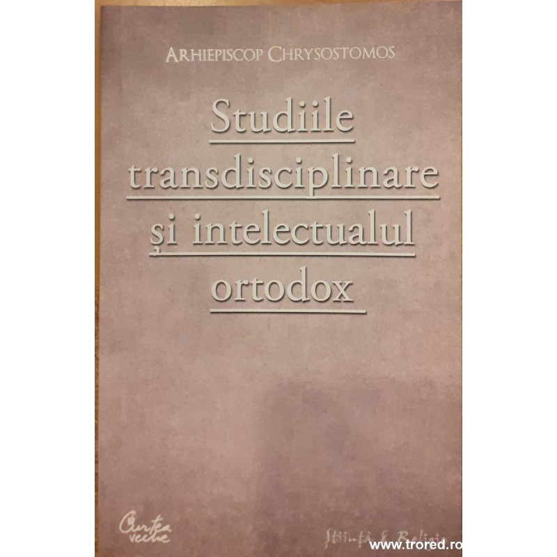 Studiile transdisciplinare si intelectualul ortodox